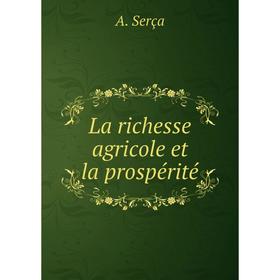 

Книга La richesse agricole et la prospérité