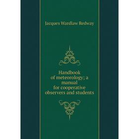 

Книга Handbook of meteorology; a manual for cooperative observers and students