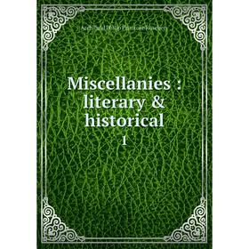 

Книга Miscellanies: literary & historical1