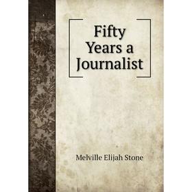 

Книга Fifty Years a Journalist