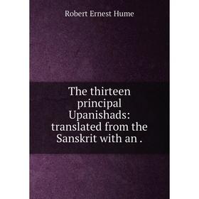 

Книга The thirteen principal Upanishads: translated from the Sanskrit with an