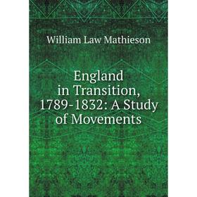 

Книга England in Transition, 1789-1832: A Study of Movements