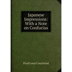 

Книга Japanese Impressions: With a Note on Confucius