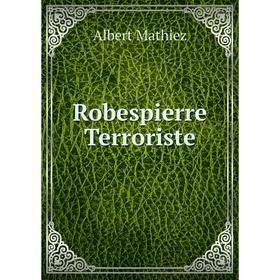 

Книга Robespierre Terroriste