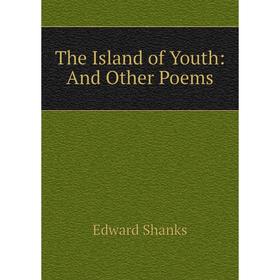 

Книга The Island of Youth: And Other Poems