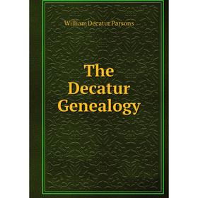 

Книга The Decatur Genealogy
