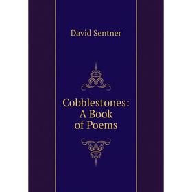 

Книга Cobblestones: A Book of Poems