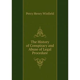 

Книга The History of Conspiracy and Abuse of Legal Procedure