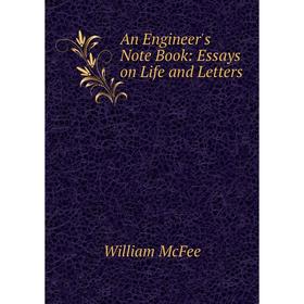 

Книга An Engineer's Note Book: Essays on Life and Letters