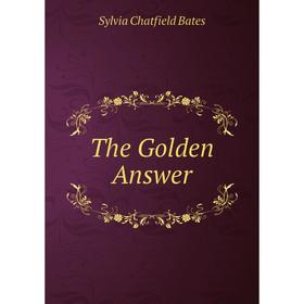 

Книга The Golden Answer