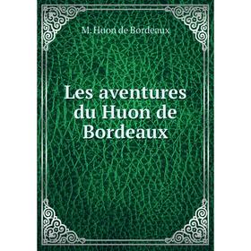 

Книга Les aventures du Huon de Bordeaux