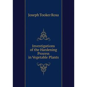 

Книга Investigations of the Hardening Process in Vegetable Plants