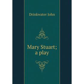 

Книга Mary Stuart; a play