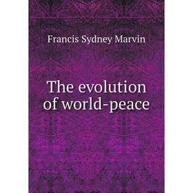 

Книга The evolution of world-peace