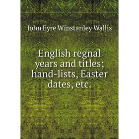 

Книга English regnal years and titles; hand-lists, Easter dates, etc.