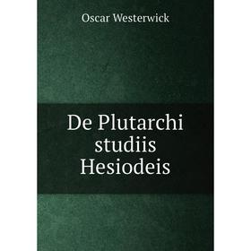 

Книга De Plutarchi studiis Hesiodeis