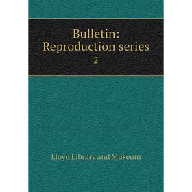 

Книга Bulletin: Reproduction series 2