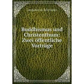 

Книга Buddhismus und Christenthum: Zwei öffentliche Vorträge