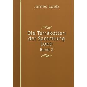 

Книга Die Terrakotten der Sammlung Loeb Band 2