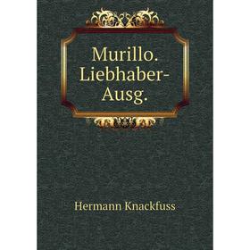 

Книга Murillo Liebhaber-Ausg