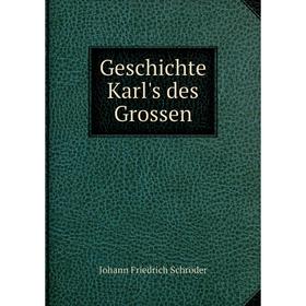 

Книга Geschichte Karl's des Grossen