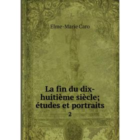 

Книга La fin du dix-huitième siècle; études et portraits 2