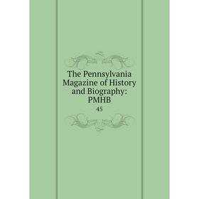 

Книга The Pennsylvania Magazine of History and Biography: PMHB. 45