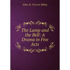 

Книга The Lamp and the Bell: A Drama in Five Acts