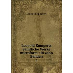 

Книга Leopold Komperts Sämtliche werke microform: in zehn Bänden 6