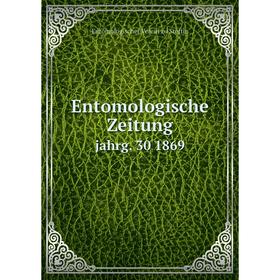 

Книга Entomologische Zeitung jahrg. 30 1869