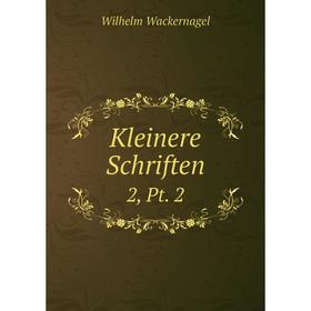 

Книга Kleinere schriften 2, Pt. 2