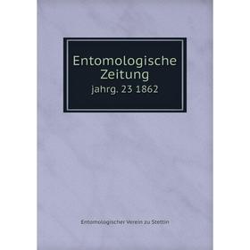 

Книга Entomologische Zeitung jahrg. 23 1862