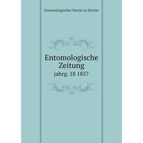 

Книга Entomologische Zeitung jahrg. 18 1857