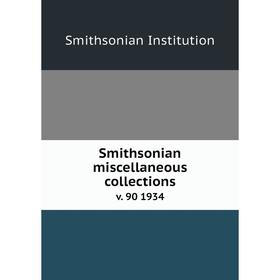 

Книга Smithsonian miscellaneous collections v. 90 1934