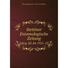 

Книга Stettiner Entomologische Zeitung jahrg. 82-84 1921-23