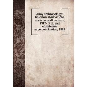 

Книга Army anthropology: based on observations made on draft recruits, 1917-1918, and on veterans at demobilization, 1919