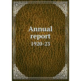 

Книга Annual report 1920-23