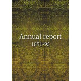

Книга Annual report 1891-95