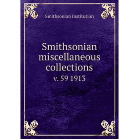 

Книга Smithsonian miscellaneous collections v. 59 1913