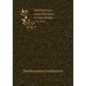 

Книга Smithsonian contributions to knowledge v. 33 1904