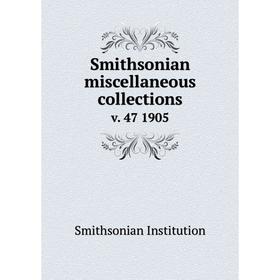 

Книга Smithsonian miscellaneous collections v. 47 1905