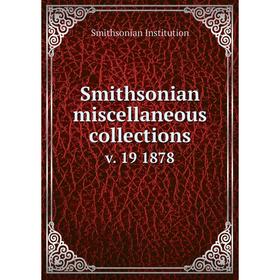 

Книга Smithsonian miscellaneous collections v. 19 1878