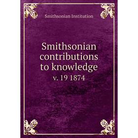

Книга Smithsonian contributions to knowledge v. 19 1874
