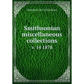 

Книга Smithsonian miscellaneous collections v. 14 1878