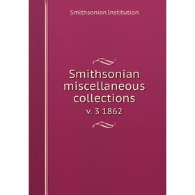 

Книга Smithsonian miscellaneous collections v. 3 1862