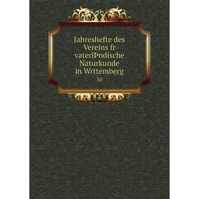 

Книга Jahreshefte des Vereins fr vaterlÞndische Naturkunde in Wrttemberg 30