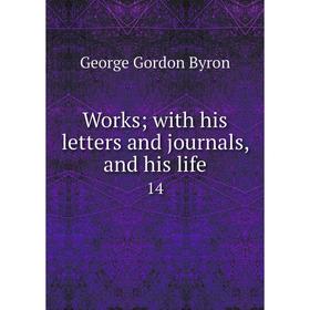 

Книга Works; with his letters and journals, and his life 14