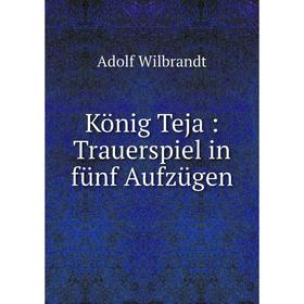 

Книга König Teja: Trauerspiel in fünf Aufzügen