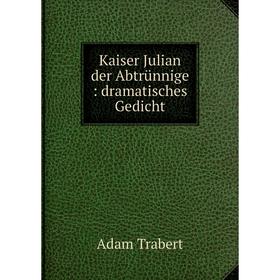 

Книга Kaiser Julian der Abtrünnige: dramatisches Gedicht