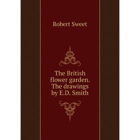 

Книга The British flower garden. The drawings by E.D. Smith